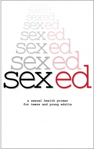 Sex Ed: A Sexual Health Primer for Teens and Young Adults